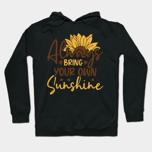 always bring your own sunshine Hoodie